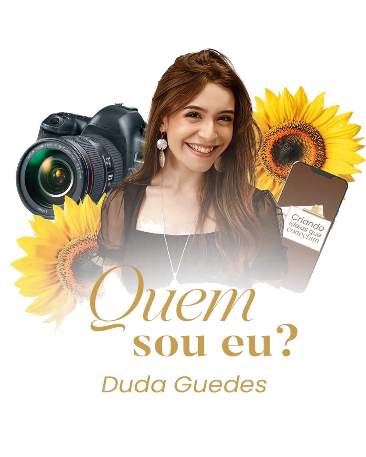 Quem sou eu? Duda Guedes — colagem com câmera, girassóis e a frase criando ideias que conectam